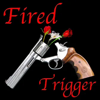 Fired by Trigger