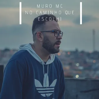 No Caminho Que Escolhi by Muro MC