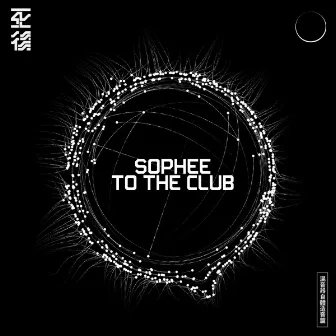 To The Club by Sophee