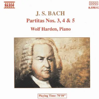 J.S. Bach: Partitas Nos. 3-5, BWV 827-829 by Wolf Harden