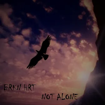 Not Alone by BRKN HRT