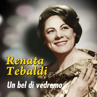 Un bel dì vedremo by Renata Tebaldi