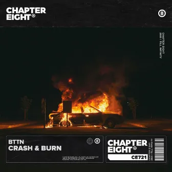 Crash & Burn by BTTN