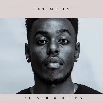 Let Me In by Visser O'Brien