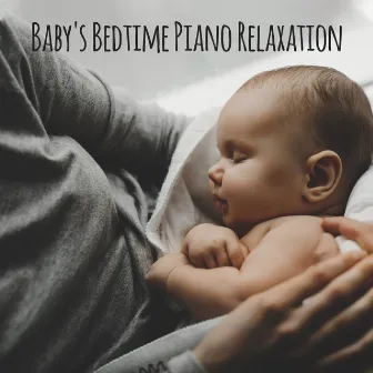 Baby's Bedtime Piano Relaxation: Instrumental Piano Jazz Lullabies for Calm Baby Sleep and Mummy Full Relax, Newborn and Parents Nap Time by Unknown Artist