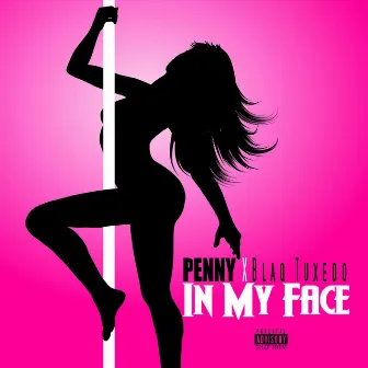 In My Face (feat. Blaq Tuxedo) by Penny