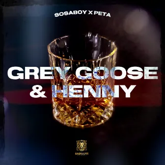 Grey Goose & Henny by Sosaboy