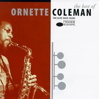 The Best Of Ornette Coleman: The Blue Note Years by Ornette Coleman