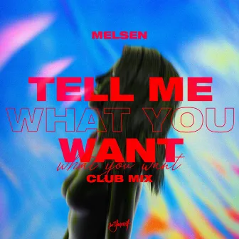 Tell Me What You Want (Club Mix) by Melsen