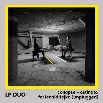 Collapse - Ostinato for Leonid Šejka (Unplugged) by LP Duo