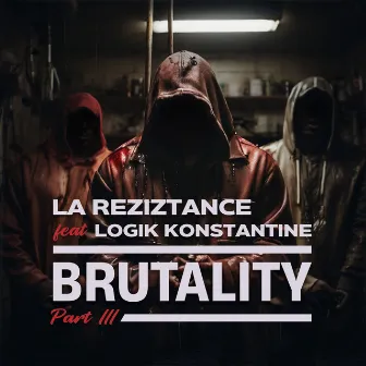 Brutality, Pt. 3 by Logik Konstantine