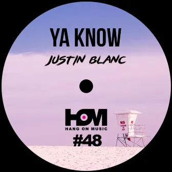 Ya Know by Justin Blanc