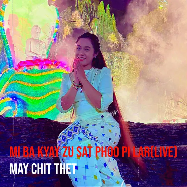 Mi Ba Kyay Zu Sat Phoo Pi Lar (Live)