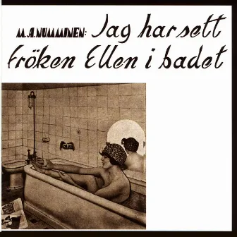 Jag har sett fröken Ellen i badet by M.A. Numminen