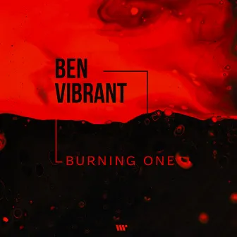 Burning One by Ben Vibrant