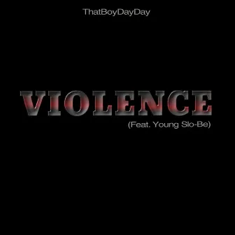 Violence by ThatBoyDayDay