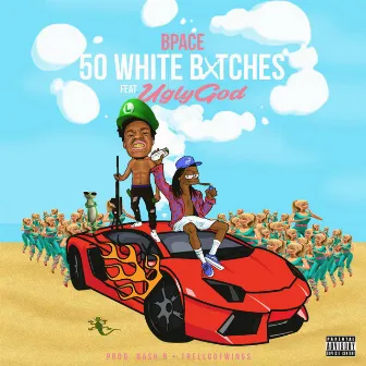 50 White Bxtches (feat. Ugly God) by Bpace