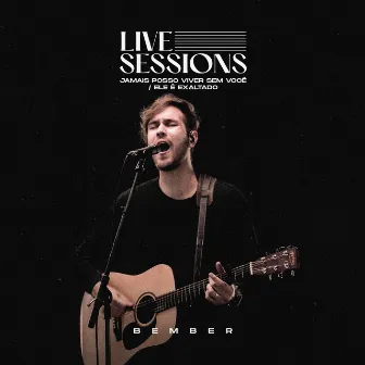 Jamais Posso Viver Sem Você / Ele É Exaltado: Live Sessions by Bember