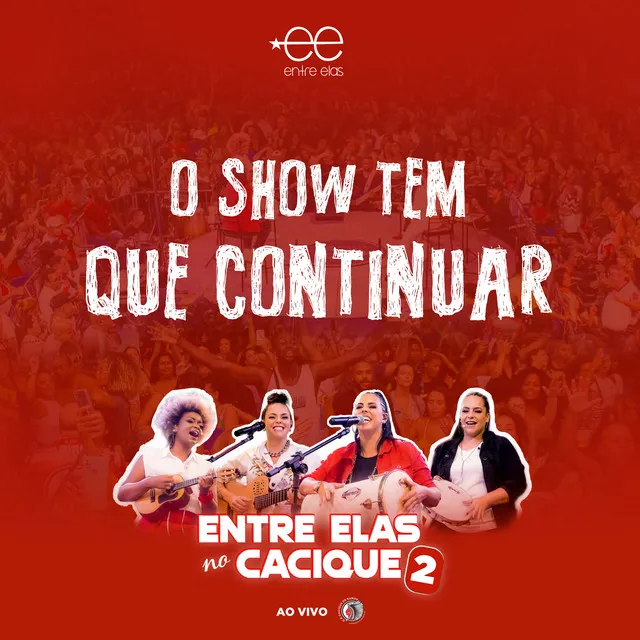 O Show Tem Que Continuar (Entre Elas no Cacique 2) [Ao Vivo]