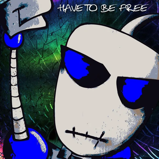 Have to Be Free (feat. Strange People)