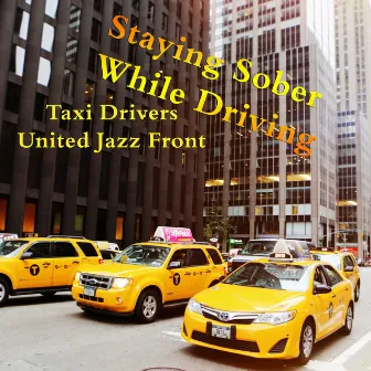 Staying Sober While Driving by Taxi Drivers United Jazz Front