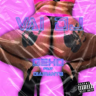 Vai Dj by Geho