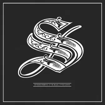 Everything I've Had, I've Lost by Serpents