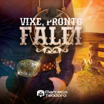 Vixe, Pronto Falei by Marcello Teodoro