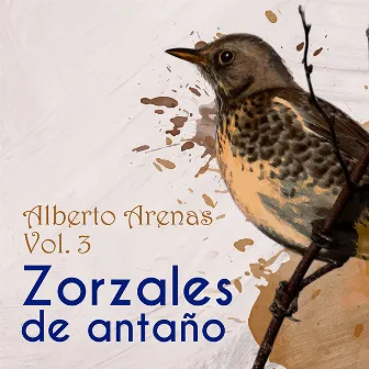 Zorzales de Antaño / Alberto Arenas Vol. 3 by Alberto Arenas