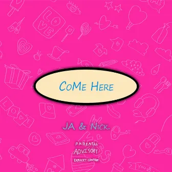 Come Here by JA Fxrever