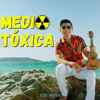 Medio Toxica by Pepe Gtz