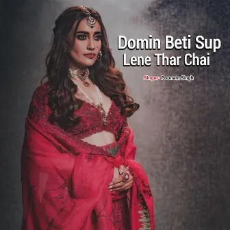 Domin Beti Sup Lene Thar Chai by Poonam Singh