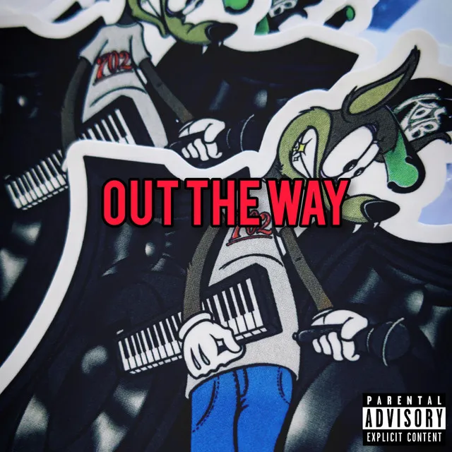 OUT the WAY