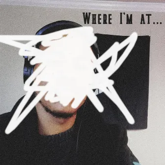 Where I'm At by Bin Face