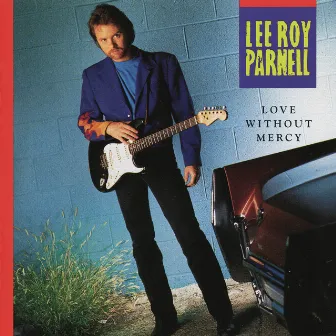 Love Without Mercy by Lee Roy Parnell