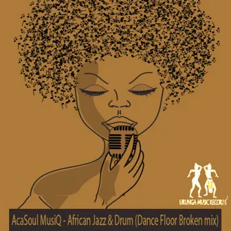 African Jazz & Drum (Dance Floor Broken Mix) by AcaSoul MusiQ