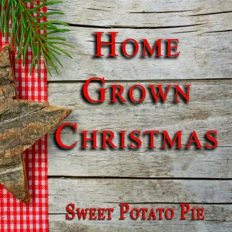 Home Grown Christmas by Sweet Potato Pie