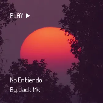 No Entiendo by Jack Mx