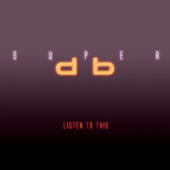 Listen to This by Super db