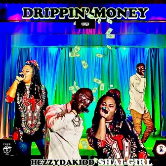 Drippin' Money by Shai Girl