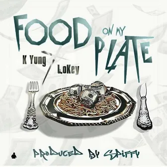 Food on My Plate (feat. Lokey) by K-Yung