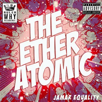 The Ether Atomic by Jamar Equality