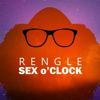 Sex O`Clock (Radio Edit) by Rengle