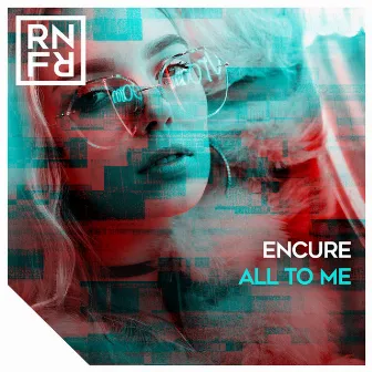 All to Me by Encure