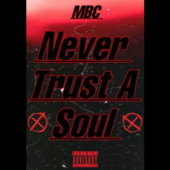 MBC - Never Trust a Soul by MoneyBagChris