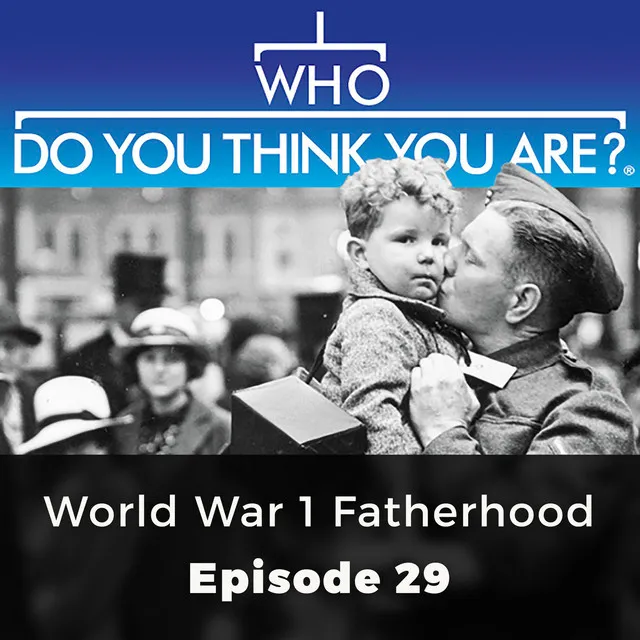 Chapter 5 - World War 1 Fatherhood - Who Do You Think You Are?, Episode 29