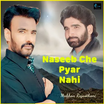 Naseeb Che Pyaar Nahi by Makhan Rajasthani