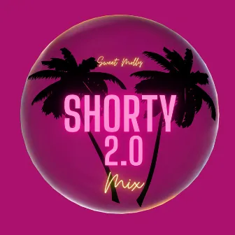 Shorty 2.0 Mix by Sweet Molly