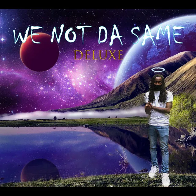 We Not Da Same (Deluxe)