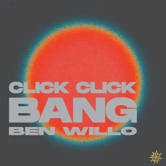 Click Click Bang by Ben Willo